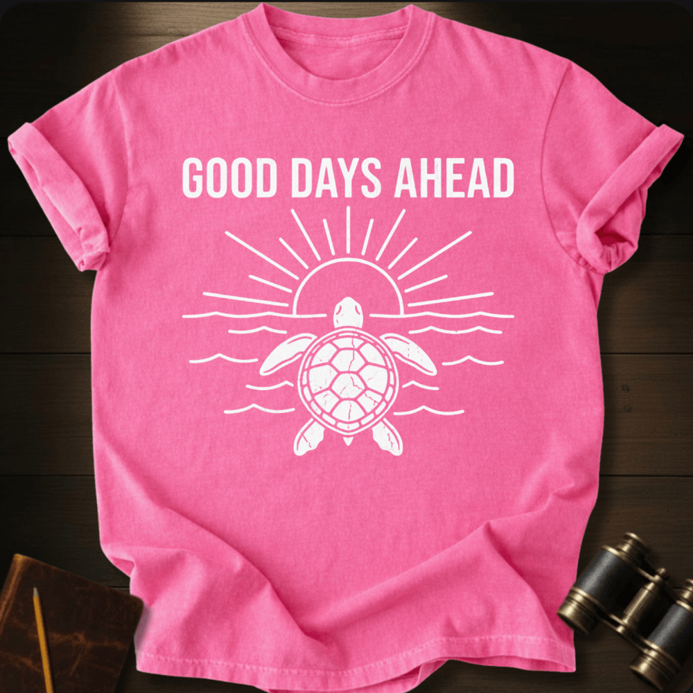 Good Days Ahead T-shirt