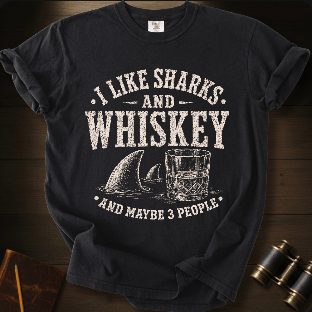 I Lile Sharks and Whiskey T-shirt