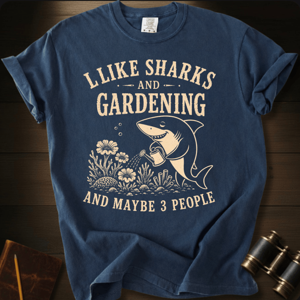 I Like Sharks and Gardening T-shirt