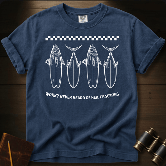 Never Heard of Work T-shirt