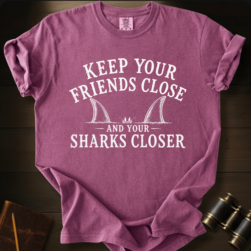 Keep Your Friends Close T-shirt