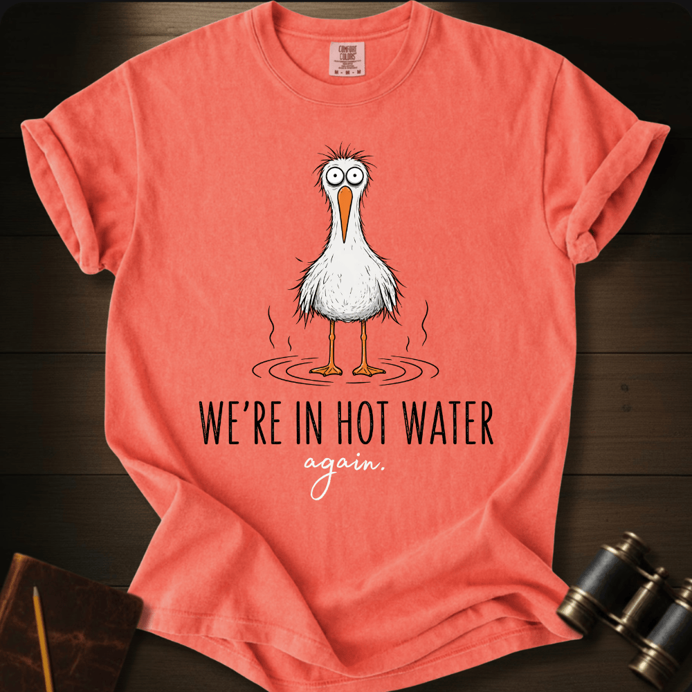 We´re Are In Hot Water T-shirt