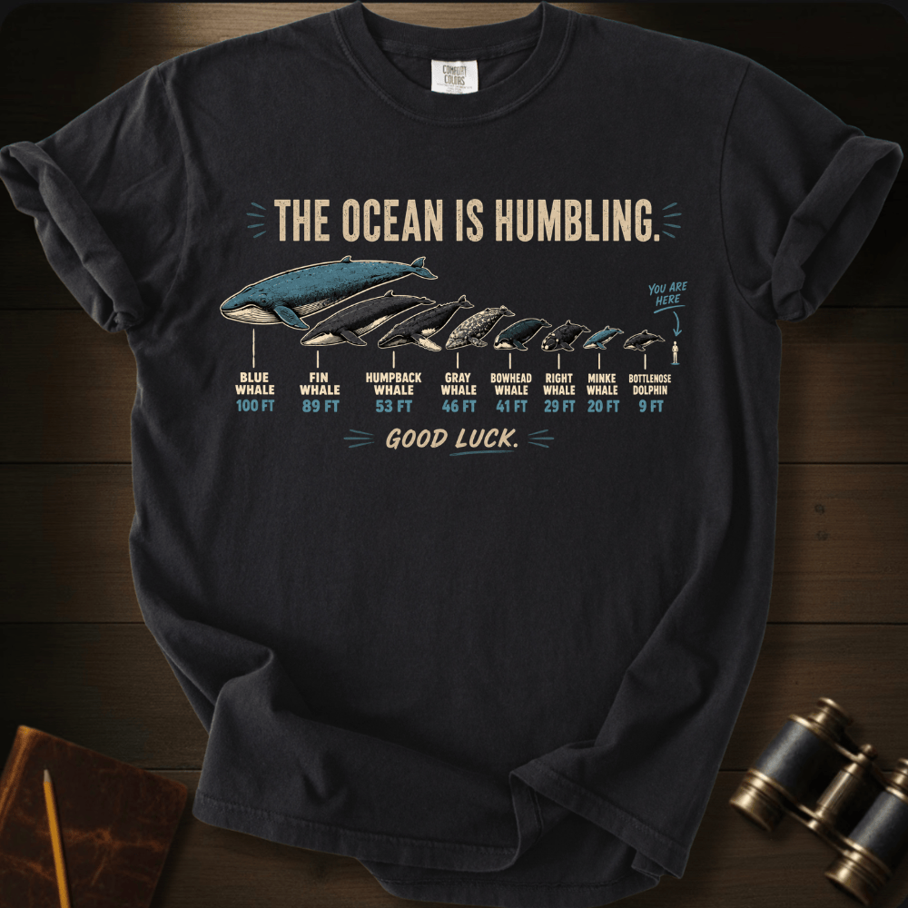 The Ocean Is Humbling T-shirt