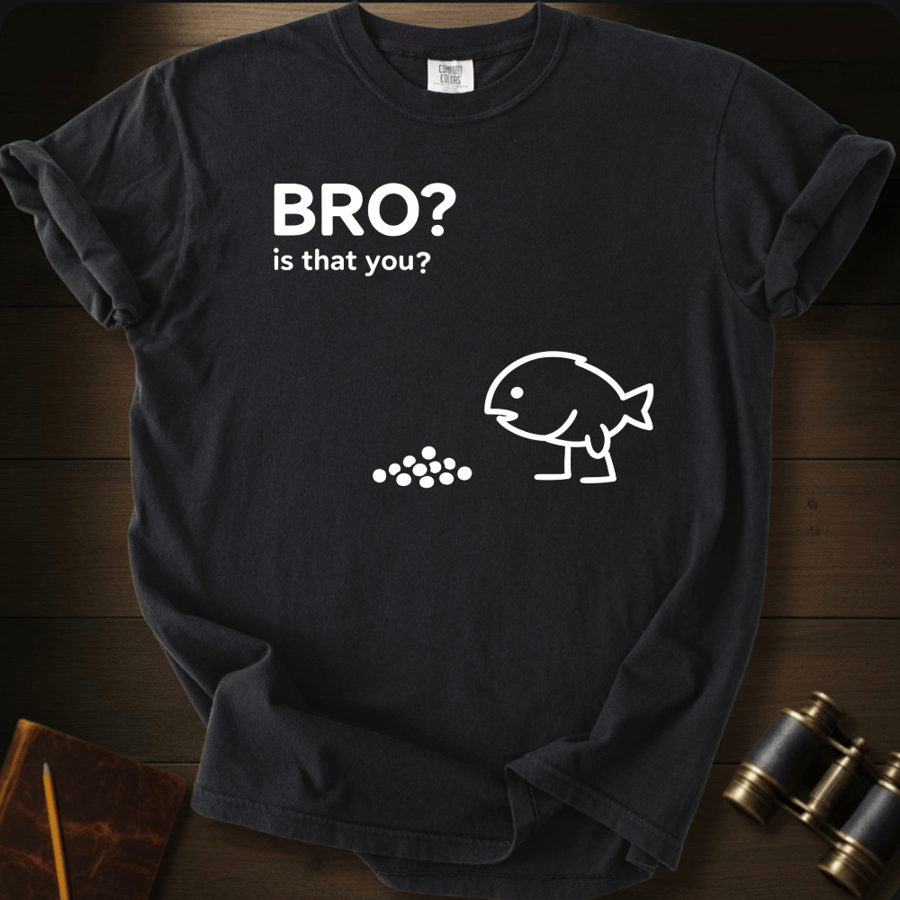 Bro? Is That You? T-shirt