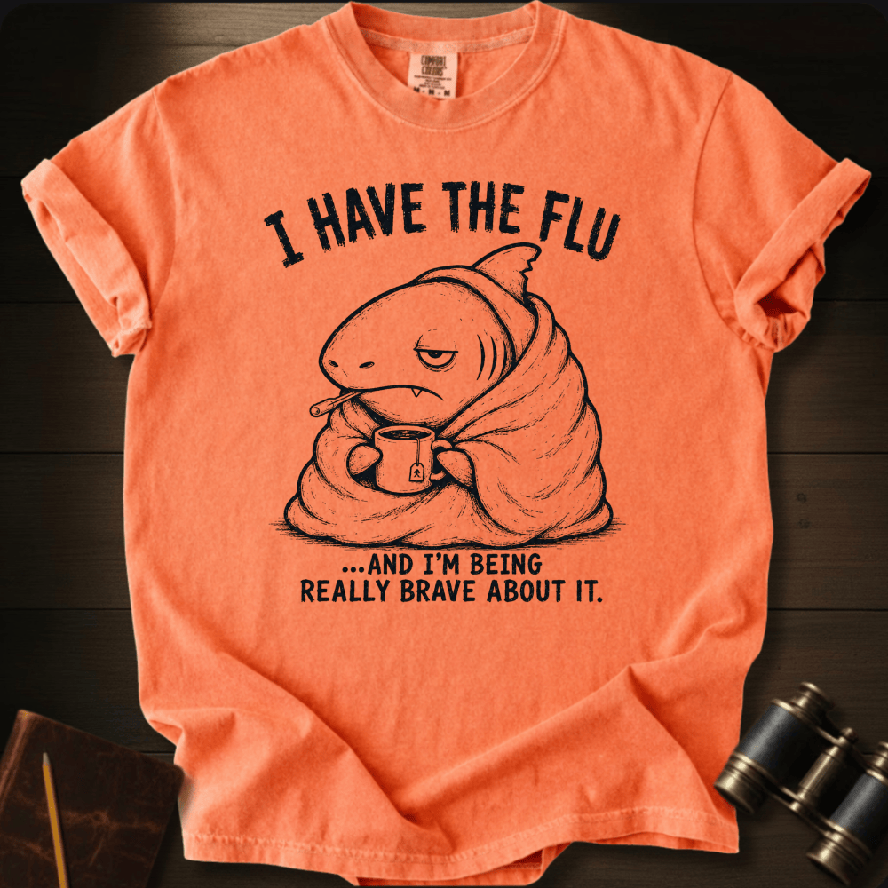 I Have the Flu T-shirt