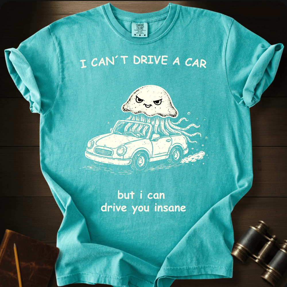 I Can Drive You Insane T-shirt