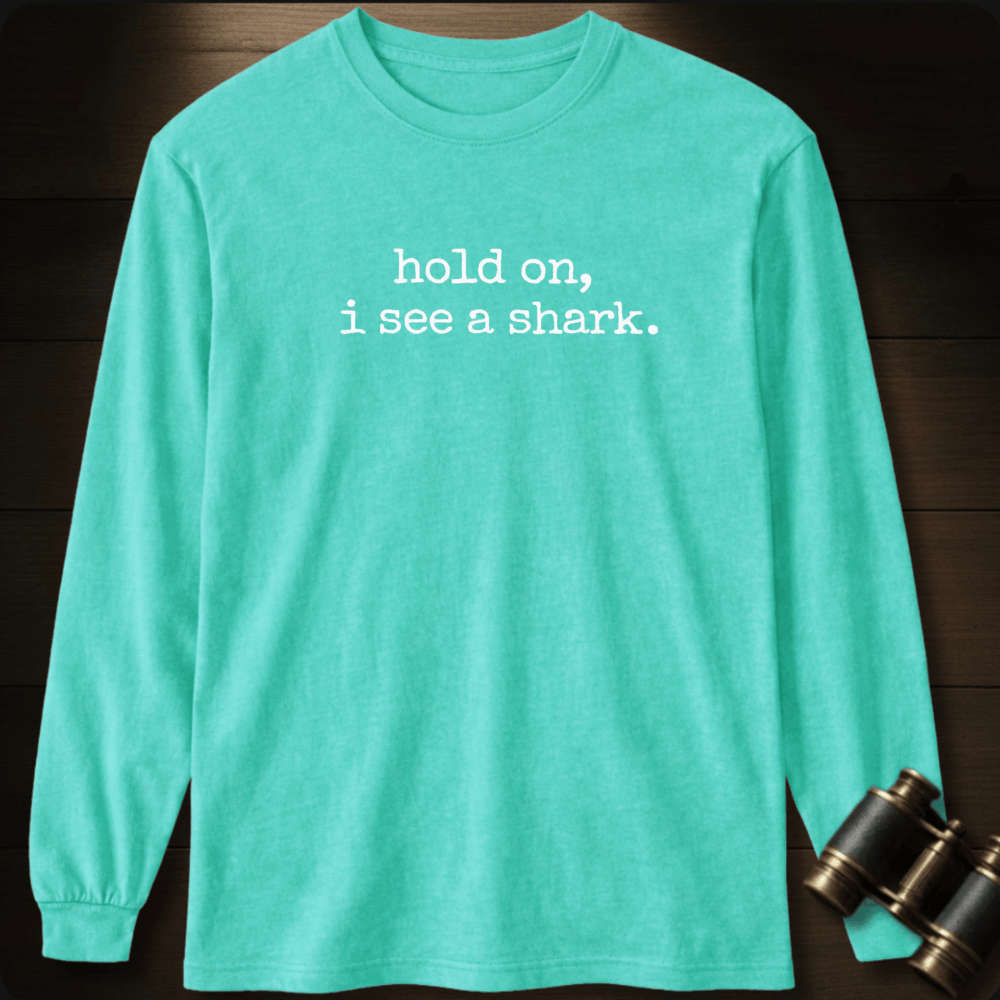 Hold On, I See a Shark  Long Sleeve