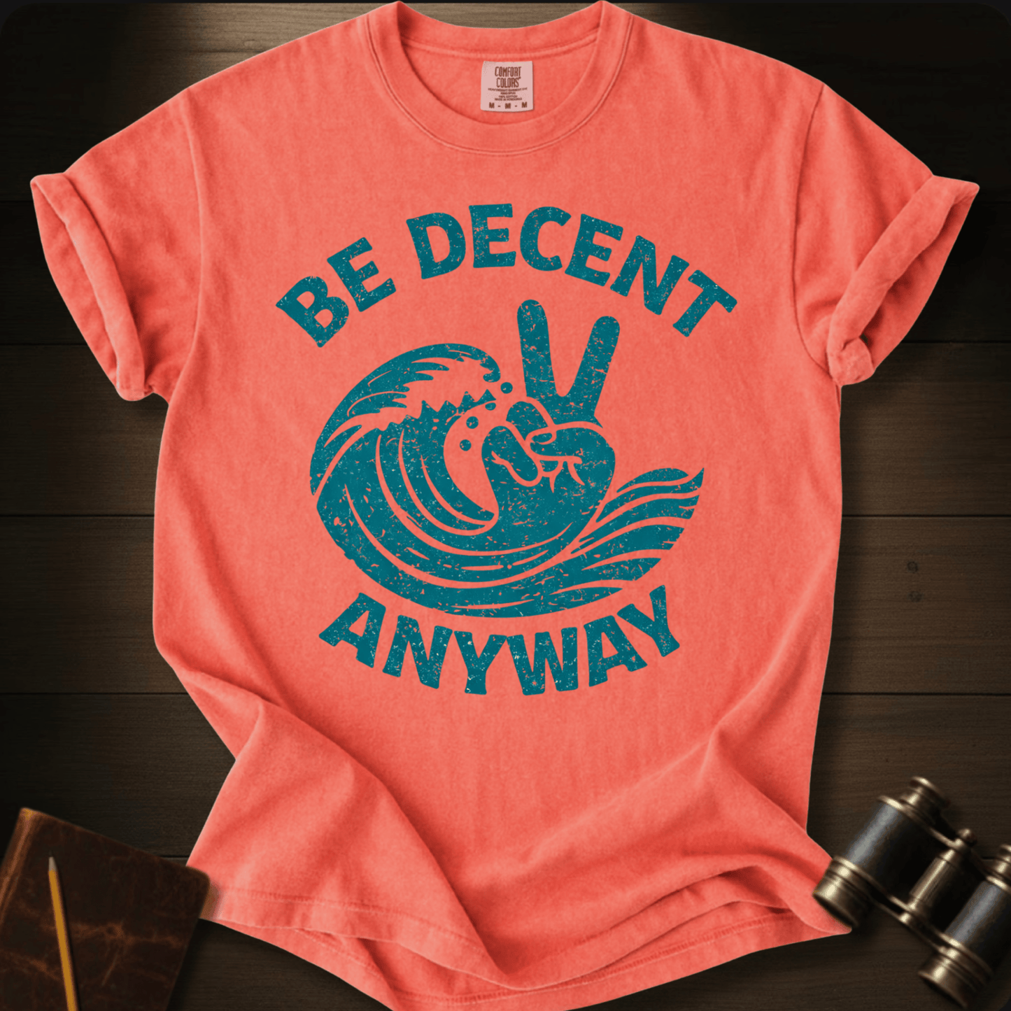 Be Decent Anyway T-shirt