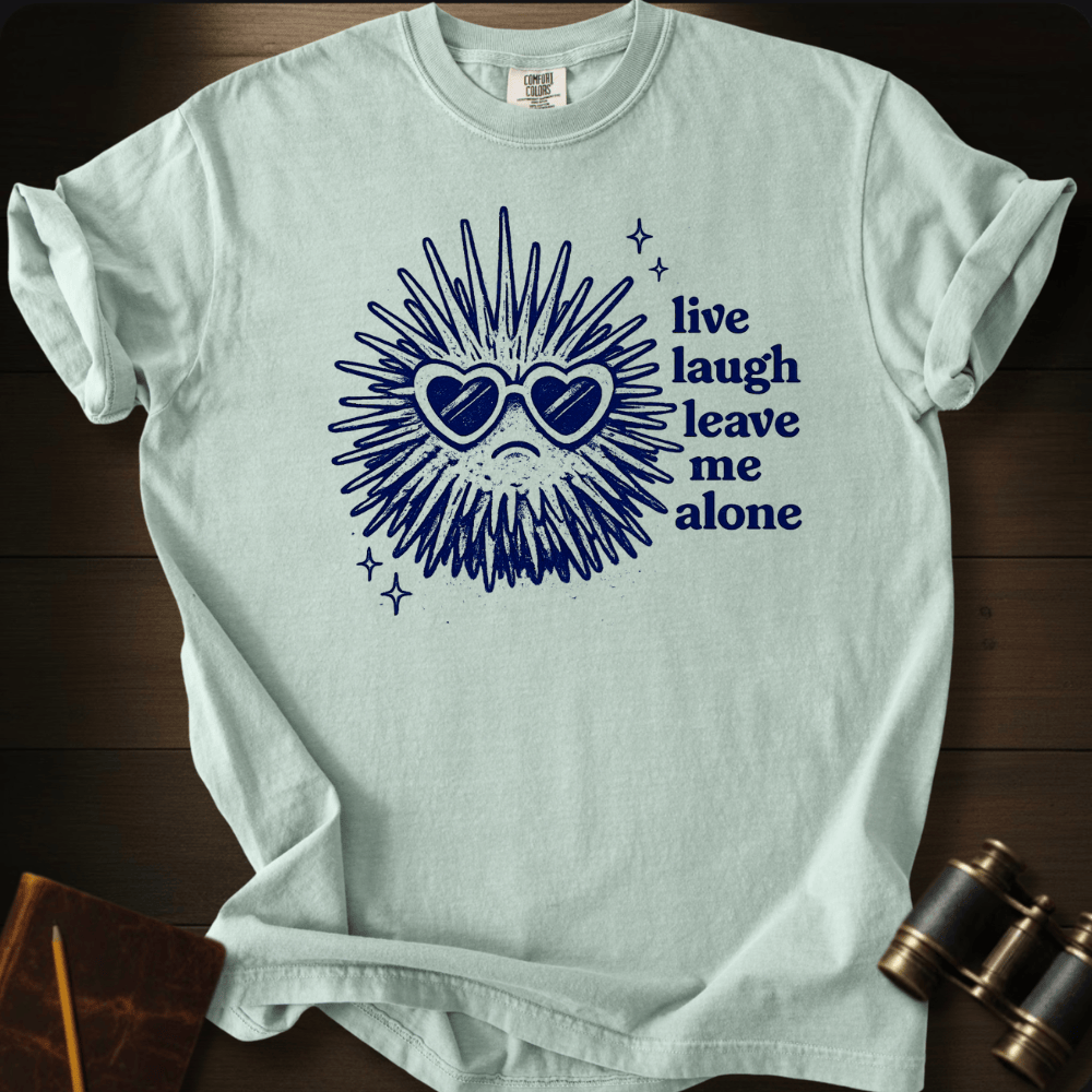 Live Laugh Leave Me Alone T-shirt