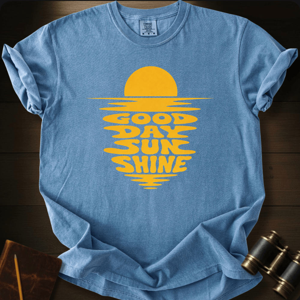 Good Day Sunshine T-shirt