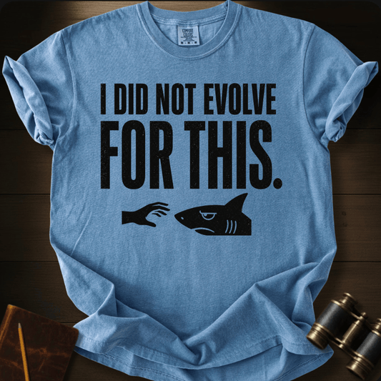 Not Evolve For This T-shirt