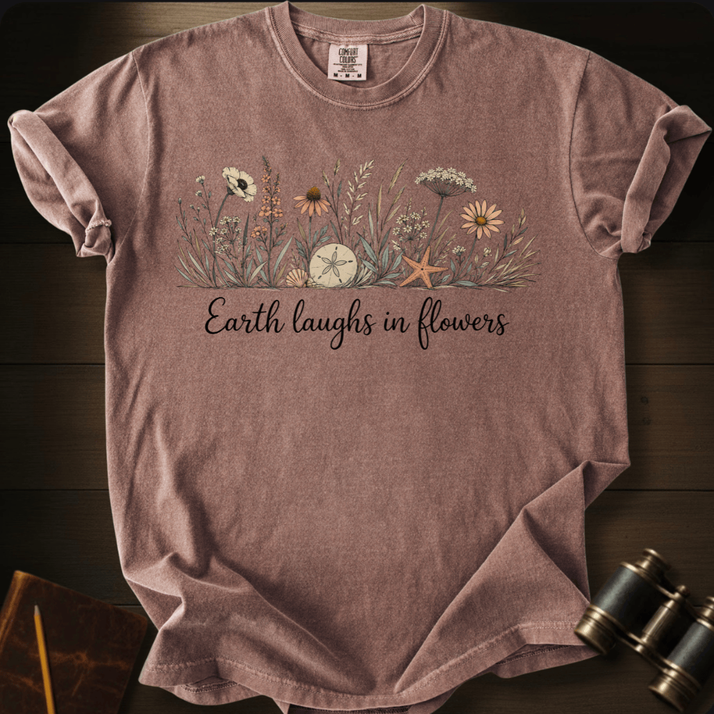 Earth Laughs in Flowers T-shirt