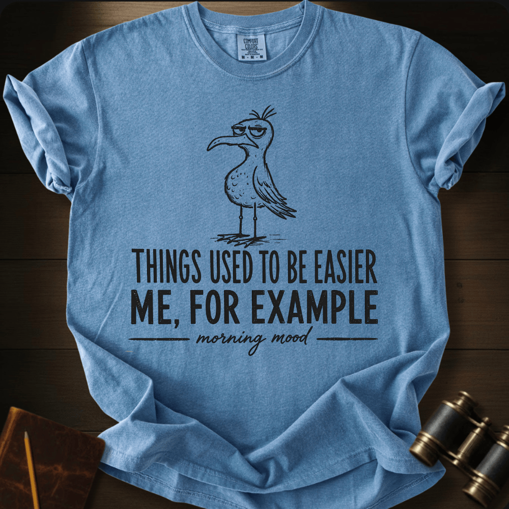 It Use To Be Easier T-shirt