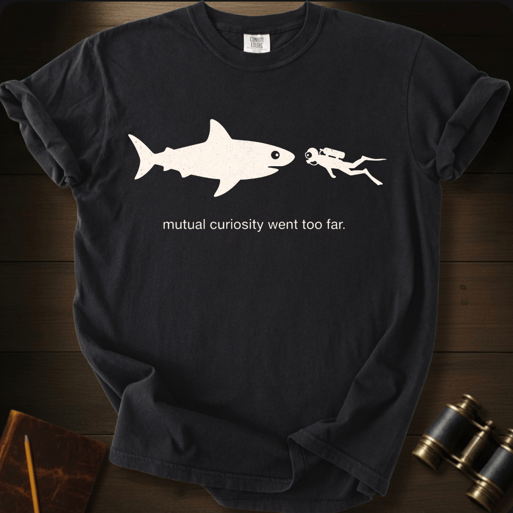 Curiosity Went to Far T-shirt