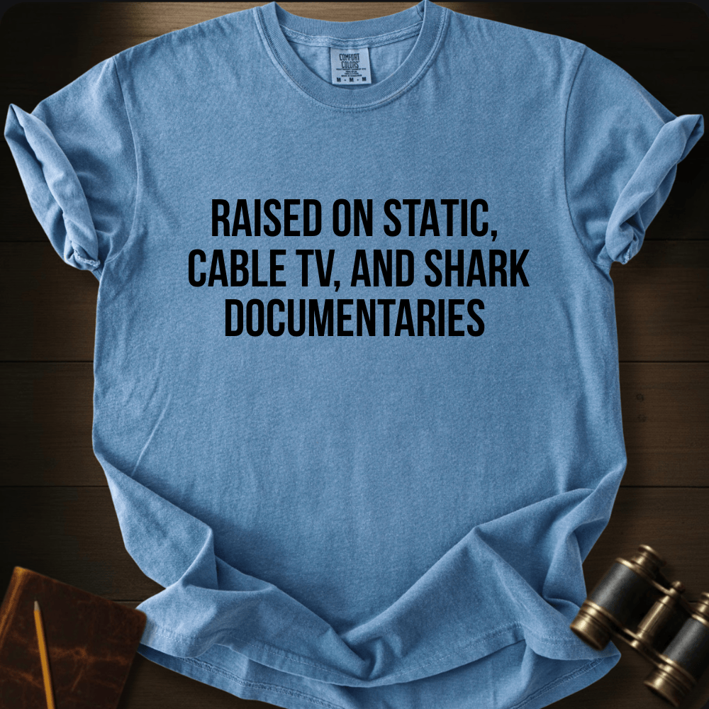 Raised on Shark Documentaries- T-shirt