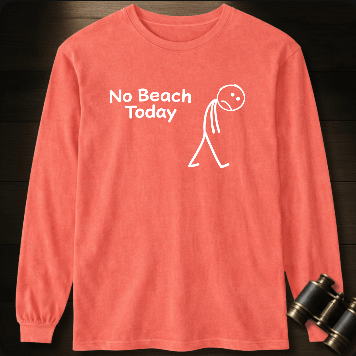 No Beach Today Long Sleeve