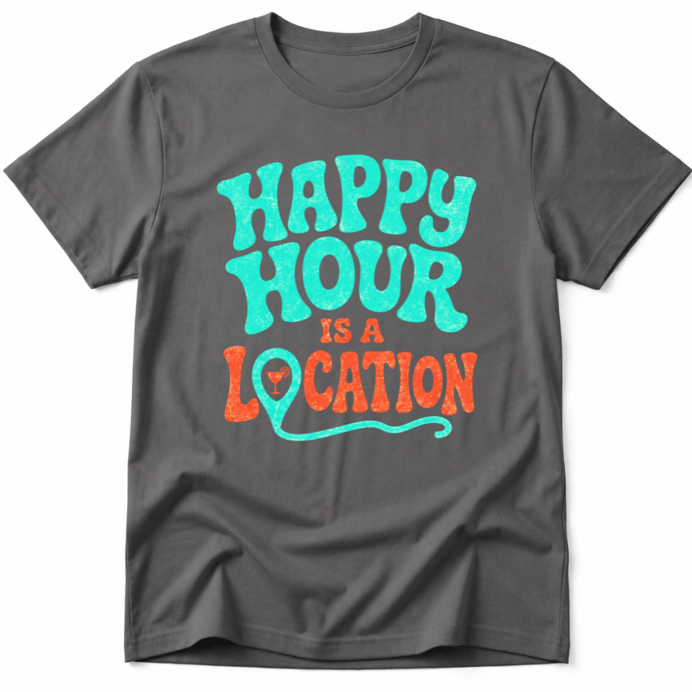 Happy Hour Is a Location Tee