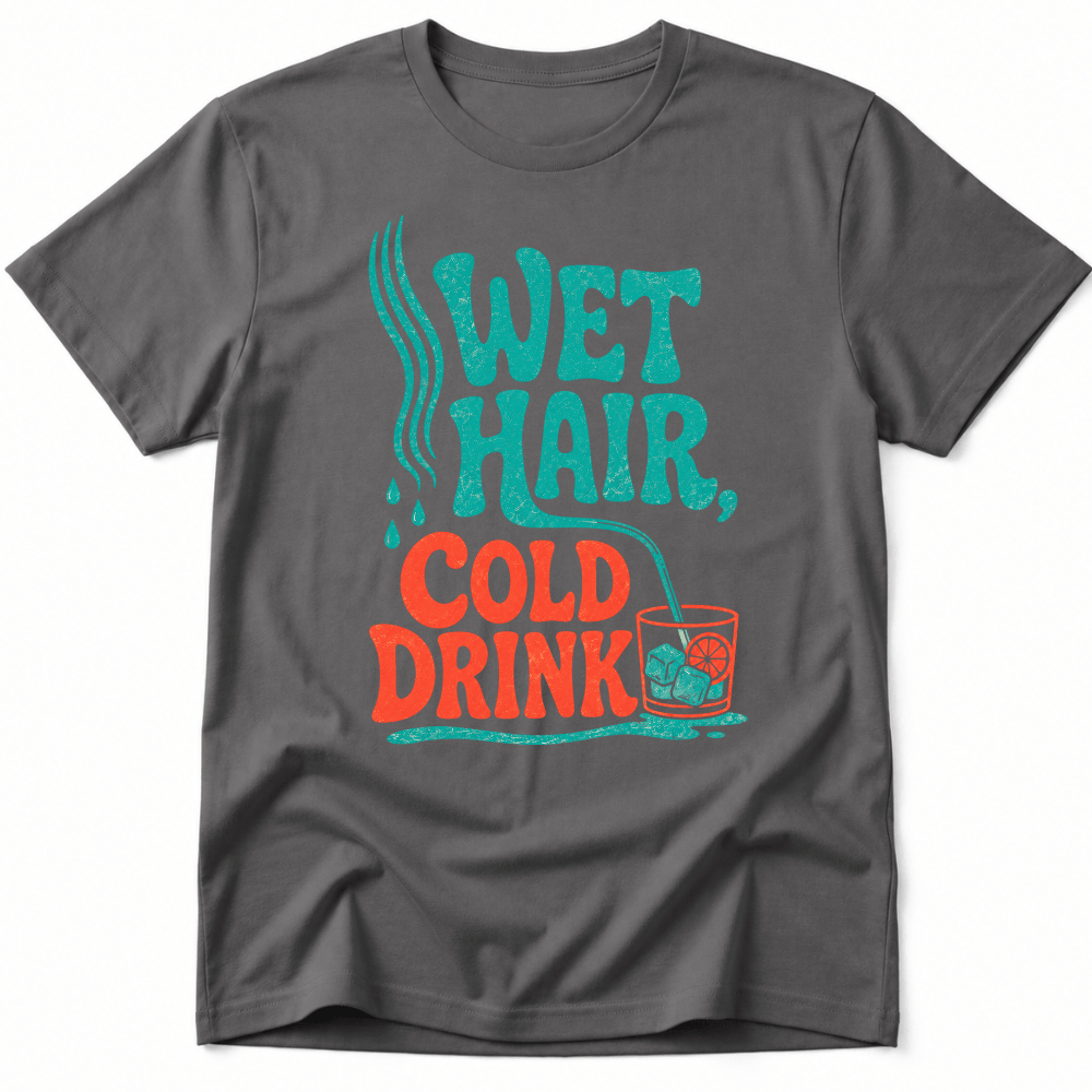 Wet Hair, Cold Drink Tee