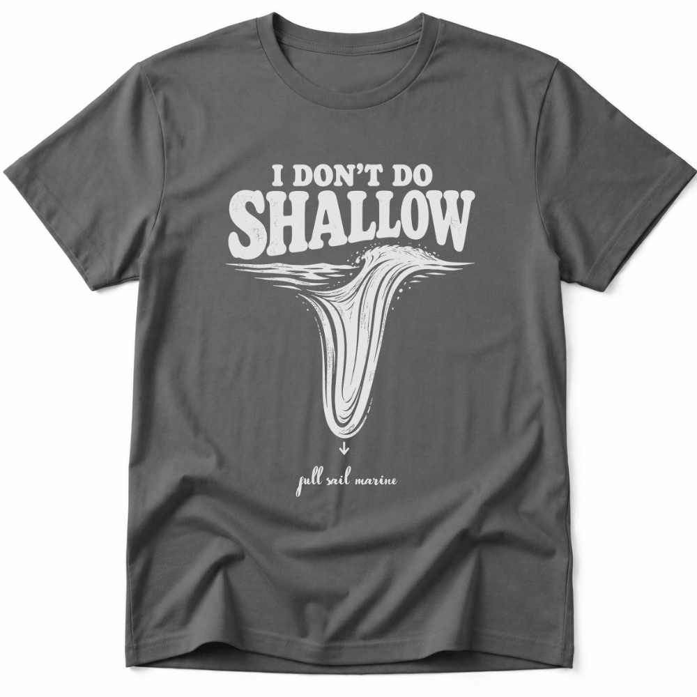 I Don´t Do Shallow Tee