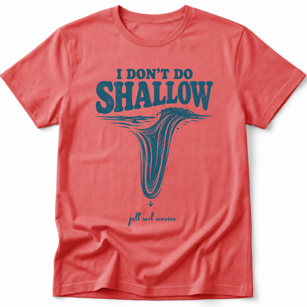I Don´t Do Shallow Tee