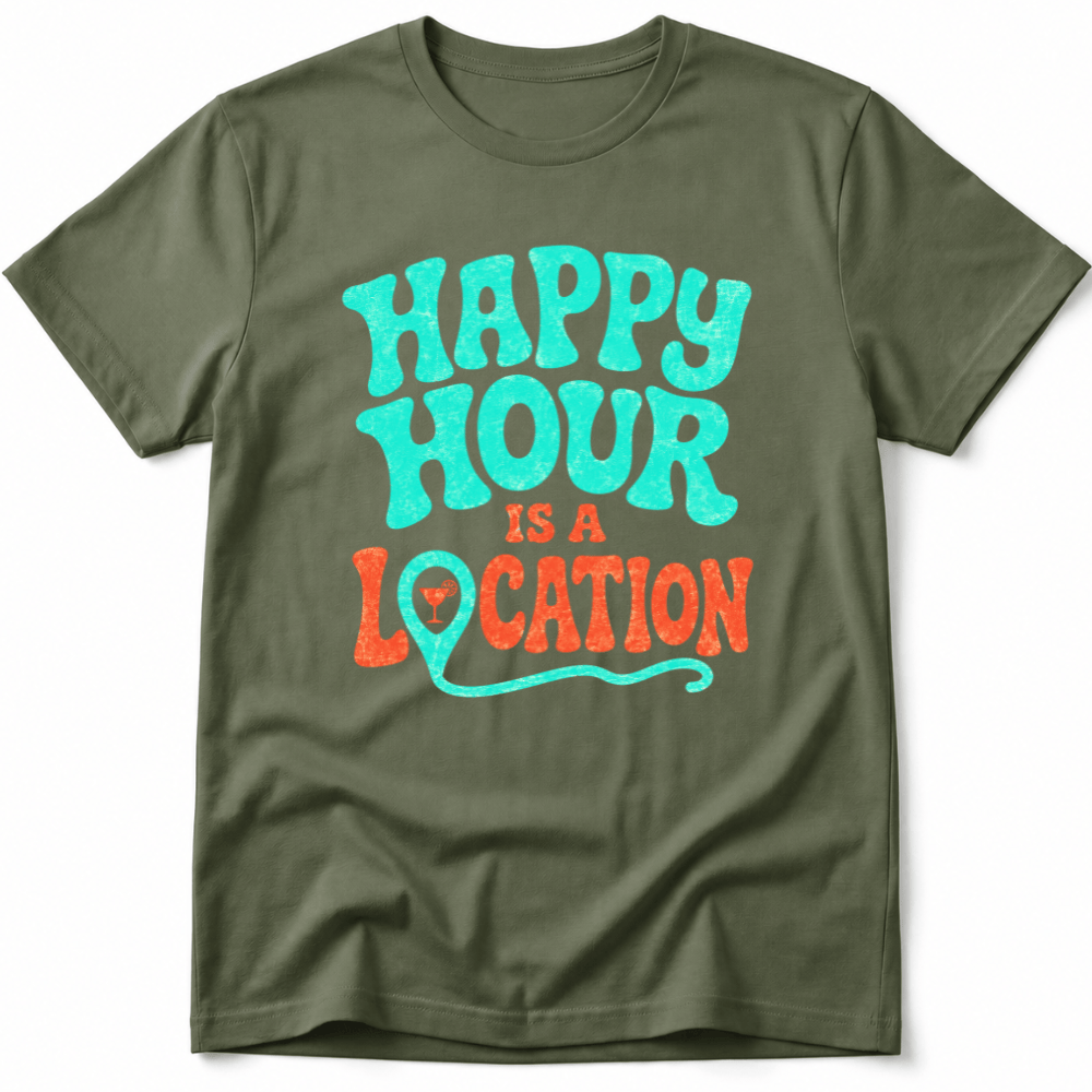 Happy Hour Is a Location Tee