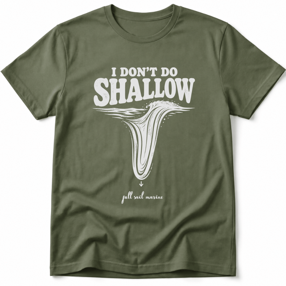 I Don´t Do Shallow Tee