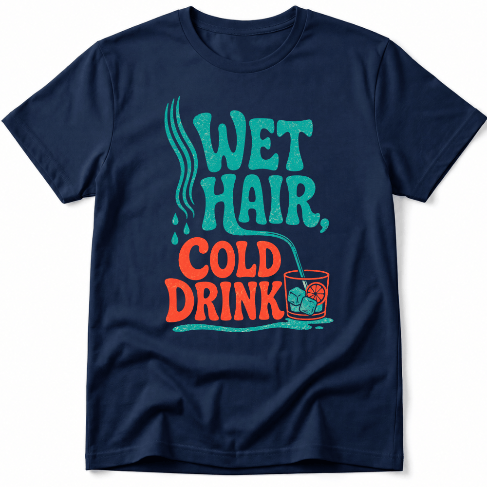 Wet Hair, Cold Drink Tee