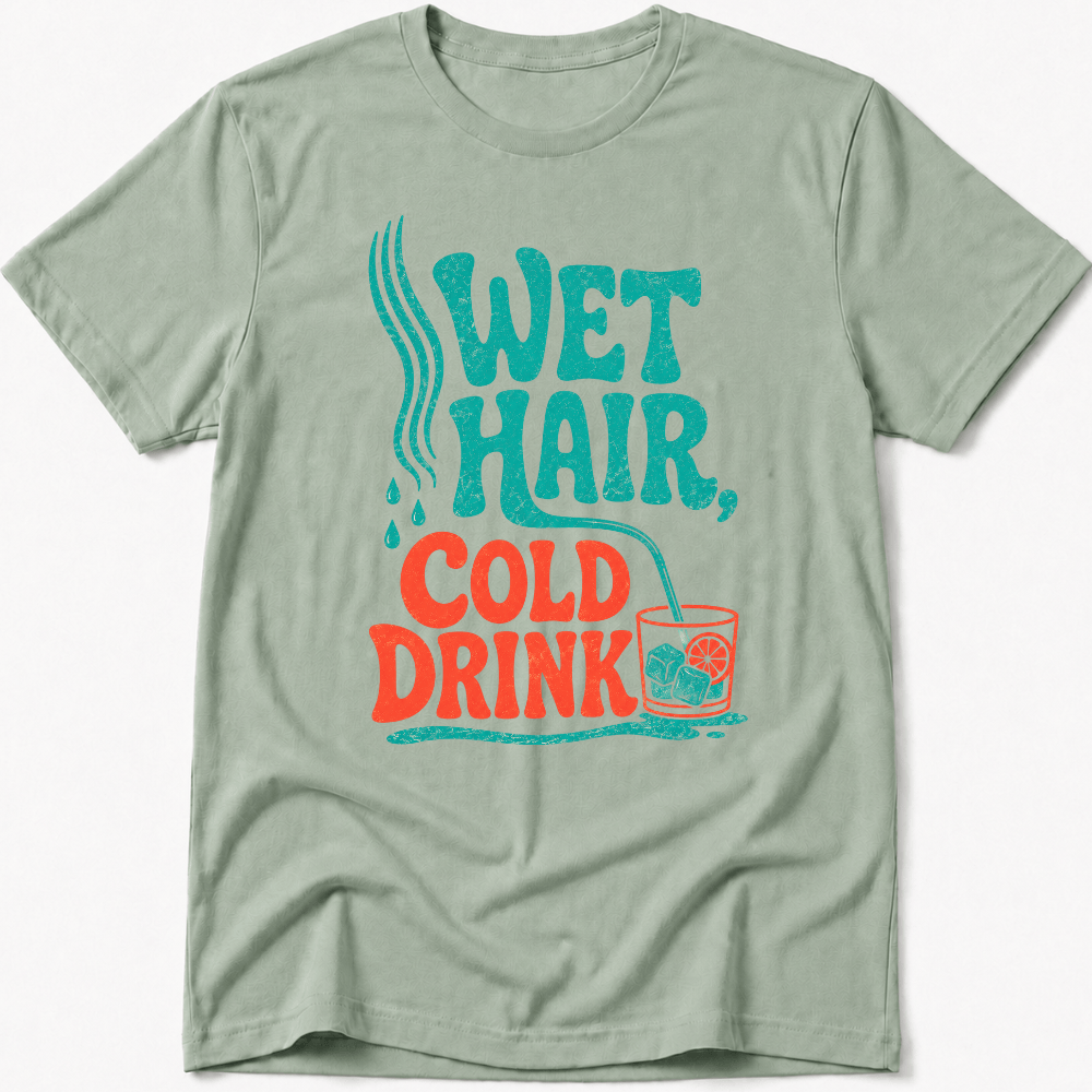 Wet Hair, Cold Drink Tee