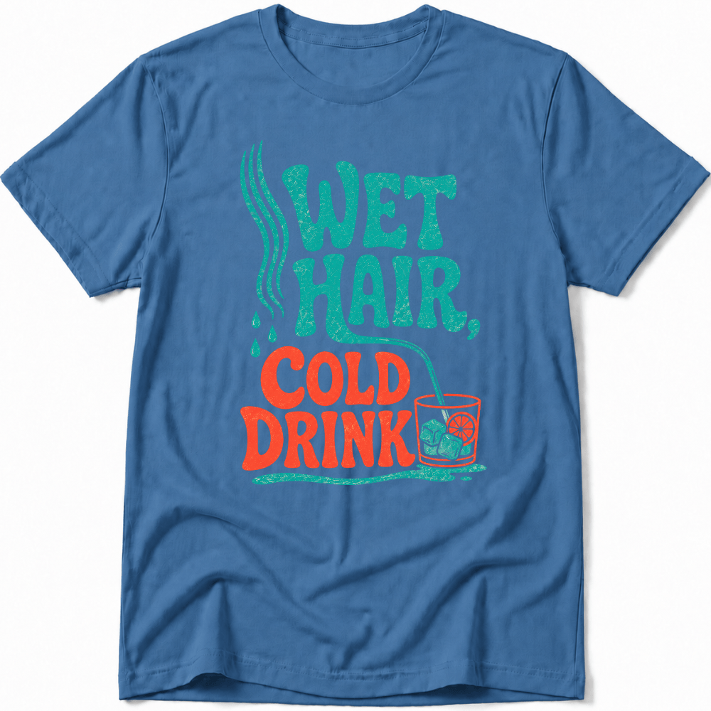Wet Hair, Cold Drink Tee