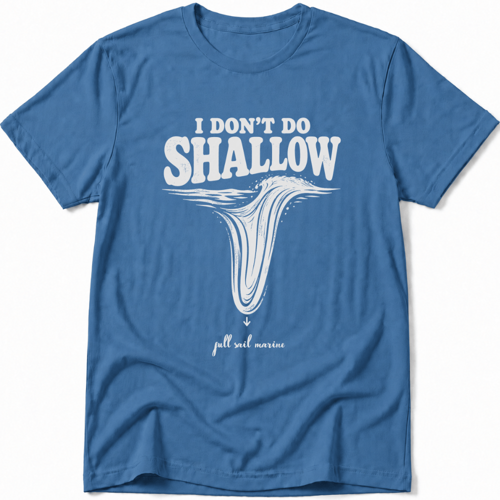 I Don´t Do Shallow Tee